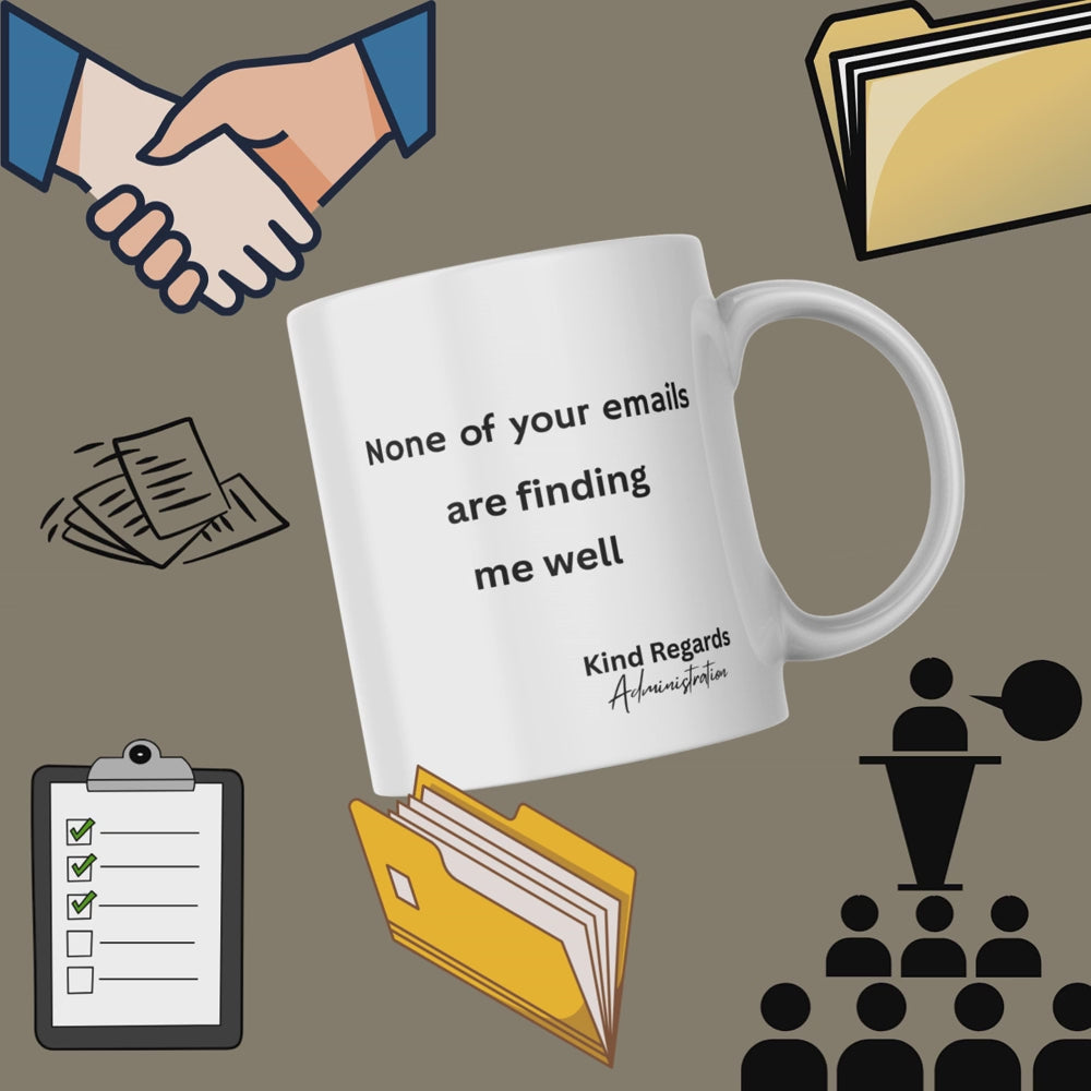 None of Your Emails Are Finding Me Well Mug